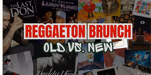 Reggaeton Brunch \u2014 Old vs. New!