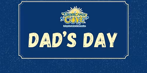 Dad's Day at Tropicanoe Cove 