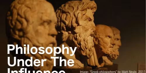 Philosophy Under The Influence