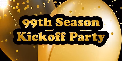 99th Season Kickoff Party