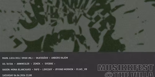 Musikkfest w\/ Luca Dell'Orso (NL) & Skateb\u00e5rd \/ Svebbe, FAFO, Mona Blanchard +++ \/ THE VILLA