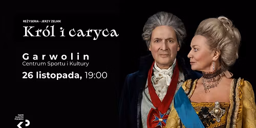 Spektakl \u201eKr\u00f3l i caryca\u201d \u2013 Teatr Klasyki Polskiej