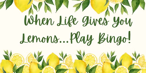 SOLD OUT When Life Gives You Lemons Dinner & Bingo