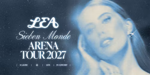 LEA - Sieben Monde Arena Tour 2027 | Hannover