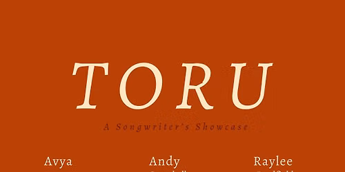 TORU w\/ Avya, Andy Campbell & Raylee Bradfield