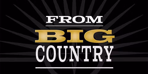 From BIG COUNTRY