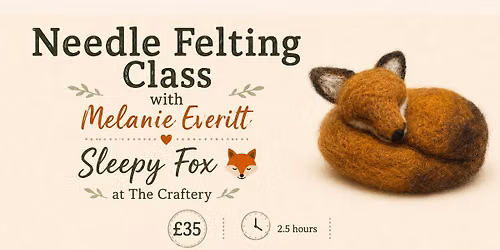 Needle Felting Workshop - With Melanie Everitt - Sleeping Fox