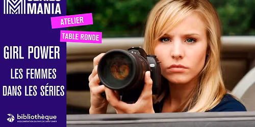 SERIES MANIA : Atelier - Table ronde "GIRL POWER, les femmes dans les s\u00e9ries t\u00e9l\u00e9vis\u00e9es"
