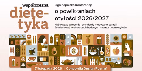X JUBILEUSZOWA KONFERENCJA Wsp\u00f3\u0142czesna Dietetyka o powik\u0142aniach oty\u0142o\u015bci 2026\/2027