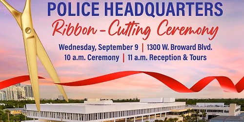Fort Lauderdale Police Headquarters Ribbon-Cutting Ceremony