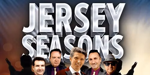 Jersey Seasons - A Tribute to Frankie Valli & The Four Seasons