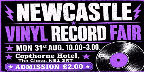 NEWCASTLE VINYL RECORD FAIR Mon 31st AUG. Rock Pop Indie Punk Ska Soul Prog Beat Metal Funk New Wave