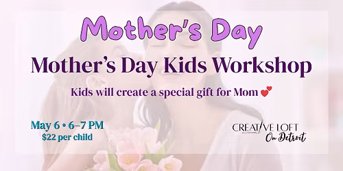 \ud83d\udc90 Mother\u2019s Day Kids Workshop \ud83d\udc90
