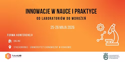 IV Mi\u0119dzynarodowa Konferencja Naukowa "Innowacje w nauce i praktyce: od laboratori\u00f3w do wdro\u017ce\u0144"