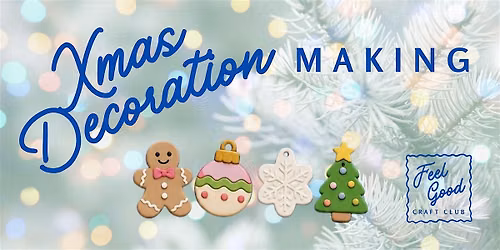 Feel Good Craft Club - Christmas Decoration Making