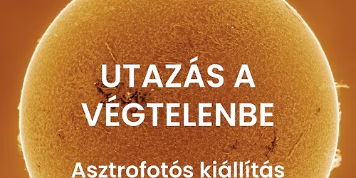 Utaz\u00e1s a v\u00e9gtelenbe - Asztrofot\u00f3s ki\u00e1ll\u00edt\u00e1s