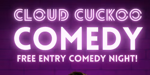Cloud Cuckoo Comedy night