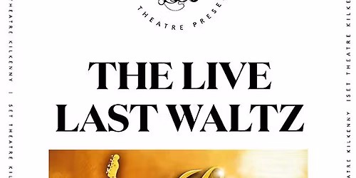 The Live Last Waltz in Kikenny
