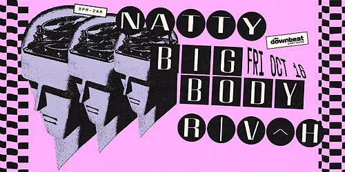 The Downbeat Presents: Natty, Big Body, R|V^H