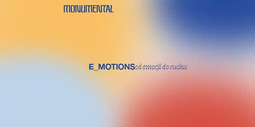 Monumental e-motions - od emocji do ruchu.