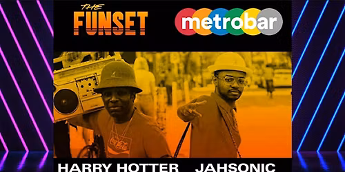 The Funset ft. DJ Jahsonic x Harry Hotter at metrobar