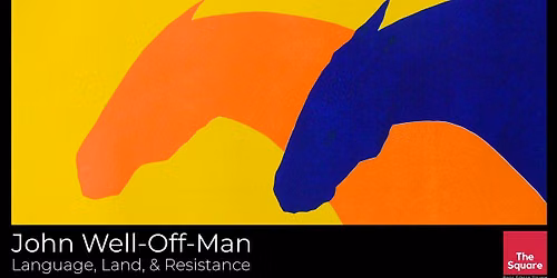 Artist Talk with John Well-Off-Man \u2014 Language, Land, & Resistance