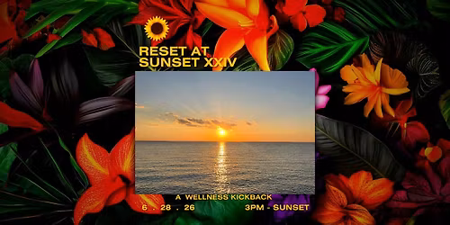 Reset at Sunset XXIV: 2 Year Anniversary