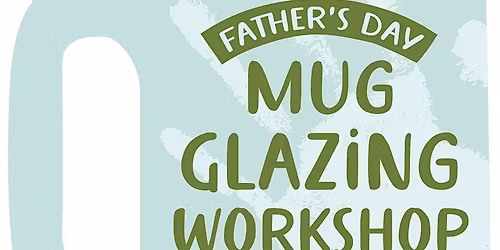 Father's Day Mug Glazing Workshop
