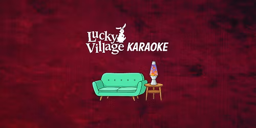 Lucky Village Karaoke at the Cumberland Legion, Saturdays 8-11
