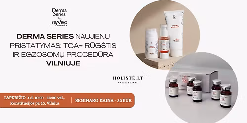 VILNIUS | DERMA SERIES NAUJIENOS: TCA+ R\u016aG\u0160TIS IR EGZOSOM\u0172 PROCED\u016aRA