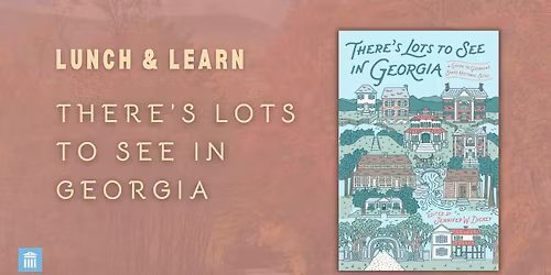 Lunch and Learn: Georgia\u2019s State Historic Sites with Jennifer W. Dickey