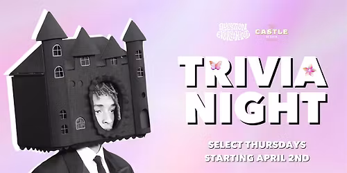 Question Everything Trivia @ The Castle on Queen