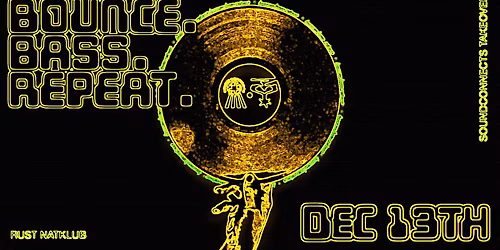 Bounce. Bass. Repeat. \/\/ RUST Natklub X SoundConnects