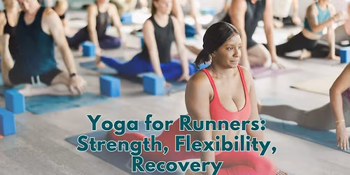 Yoga for Runners: Strength, Flexibility, Recovery
