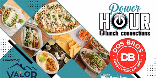 Power Hour at Dos Bros Sponsored by Valor Mortgage