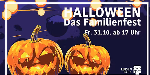 HALLOWEEN IM LUISENPARK - Das Gruselfest f\u00fcr die ganze Familie