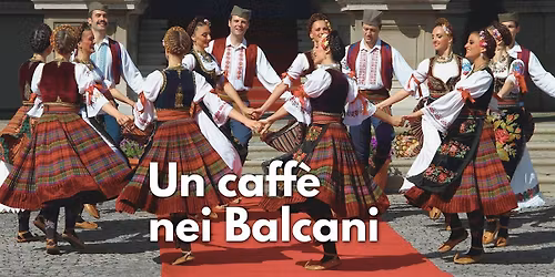 Un caff\u00e8 nei Balcani