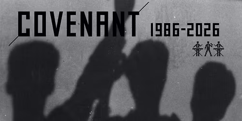 Covenant - 1986 - 2026 | Support: Isaac Howlett