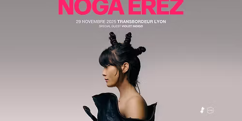 Noga Erez + Violet Indigo en concert  \u2022 Le Transbordeur \u2022 Lyon