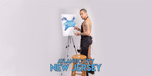Booze N' Brush Next to Naked Sip n' Paint Atlantic City, NJ- Exotic Male