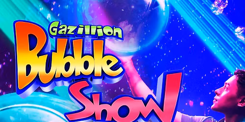 The Gazillion Bubble Show