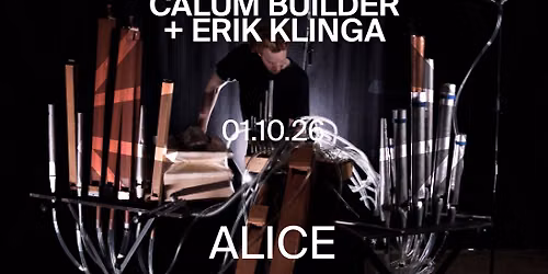 Calum Builder (AU\/DK) + Erik Klinga (SE) at ALICE