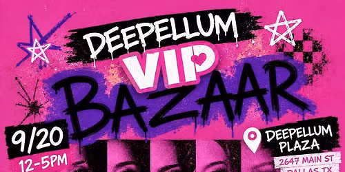 DEEP ELLUM VIP THEME BAZAAR