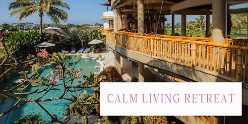 Calm Living Retreat