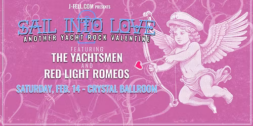 Sail Into Love 2: A Yacht Rock Valentine f. The Yachtsmen \u2022 Red Light Romeos at Crystal Ballroom