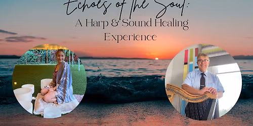 Echoes of the Soul: A Harp & Sound Healing Experience 