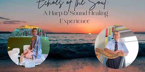 Echoes of the Soul: A Harp & Sound Healing Experience