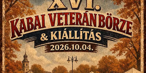 XVI. Kabai Veter\u00e1n B\u00f6rze \u00e9s Ki\u00e1ll\u00edt\u00e1s