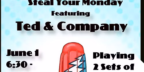 Steal Your Monday w\/ Ted & Company