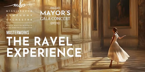 Mississauga Symphony - The Ravel Experience - Mayor's Concert